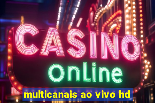 multicanais ao vivo hd